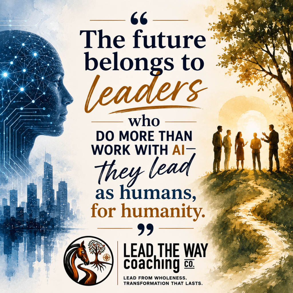 The future belongs to leaders who do more than work with AI—they lead as humans, for humanity.